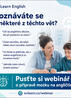 Zhlédněte webinář o tom, jak připravit mozek na angličtinu, aby další učení angličtiny šlo snadněji a lépe - https://sci